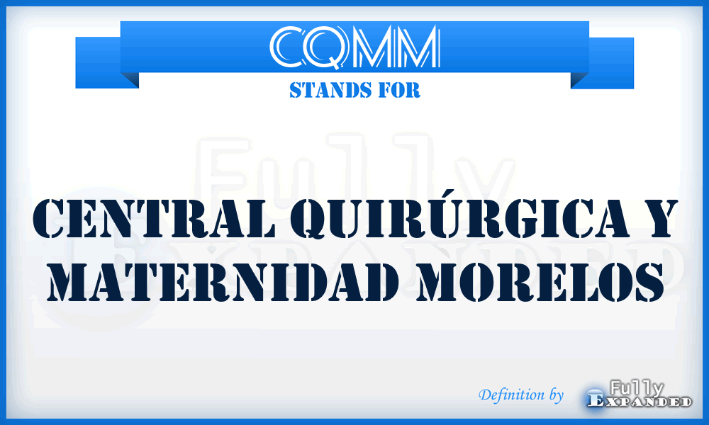 CQMM - Central Quirúrgica y Maternidad Morelos