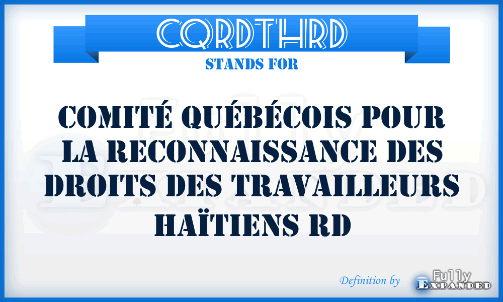 CQRDTHRD - Comité Québécois pour la Reconnaissance des Droits des Travailleurs Haïtiens RD