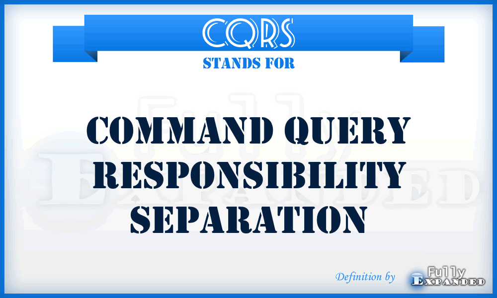 CQRS - Command Query Responsibility Separation
