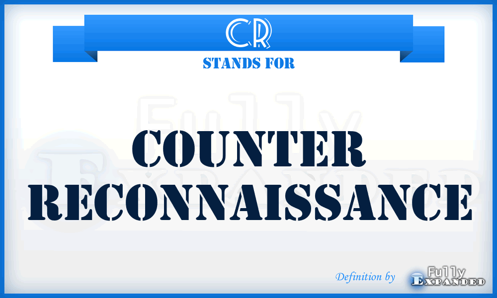 CR - Counter Reconnaissance