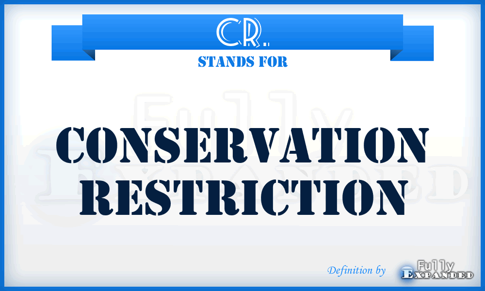 CR. - Conservation Restriction