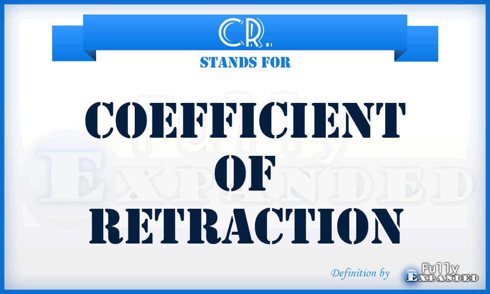 CR. - coefficient of retraction