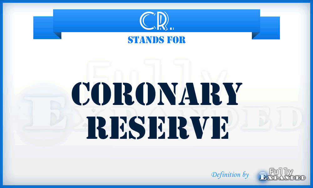 CR. - coronary reserve