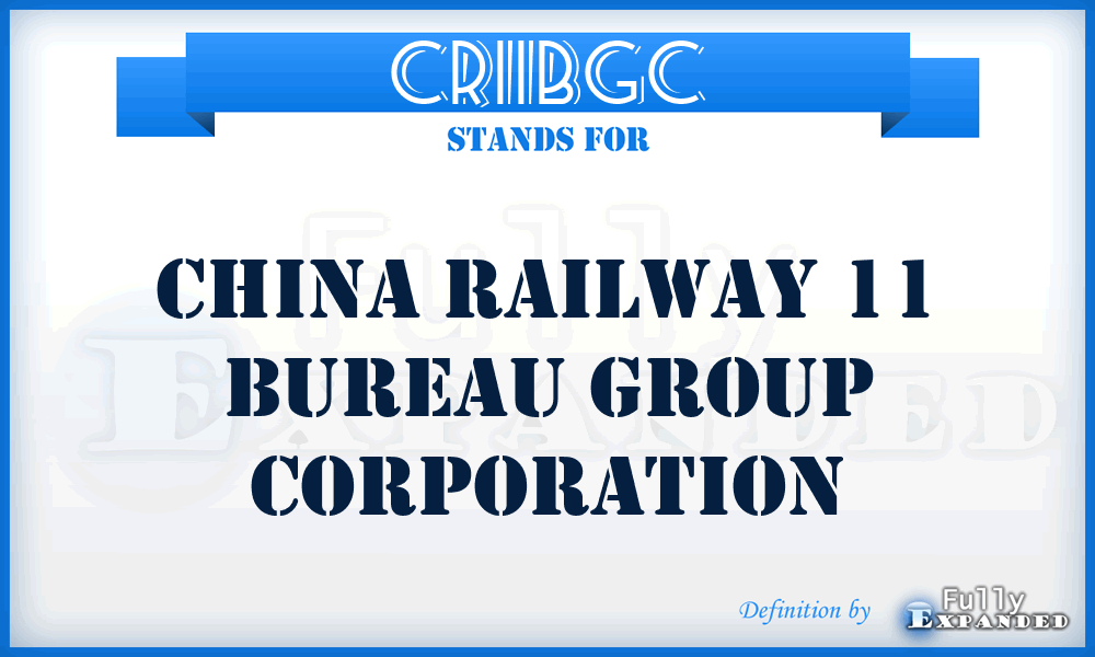 CR11BGC - China Railway 11 Bureau Group Corporation