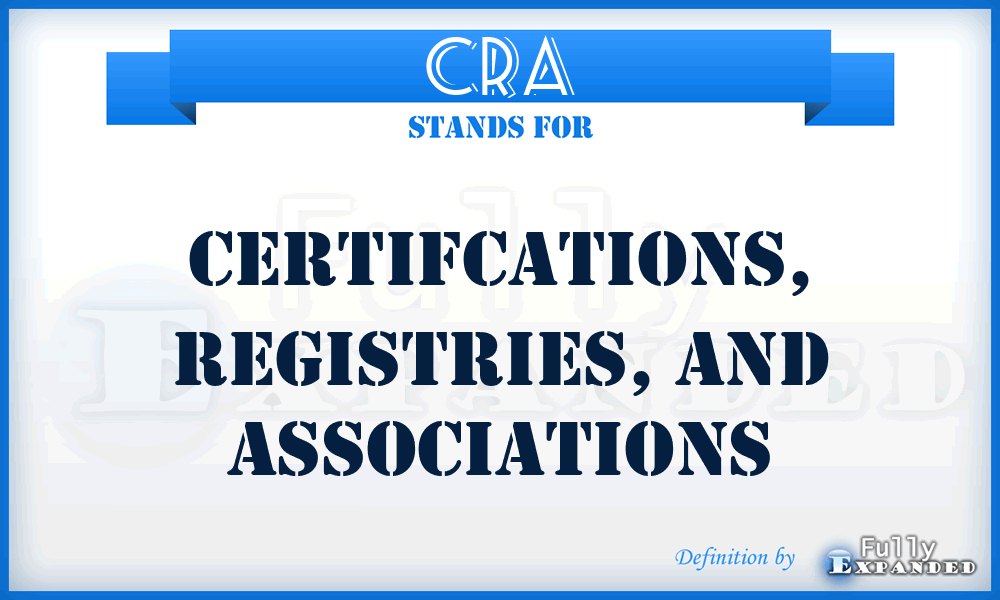 CRA - Certifcations, Registries, and Associations