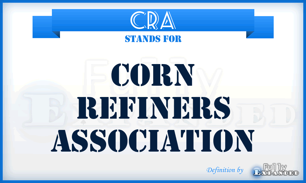 CRA - Corn Refiners Association