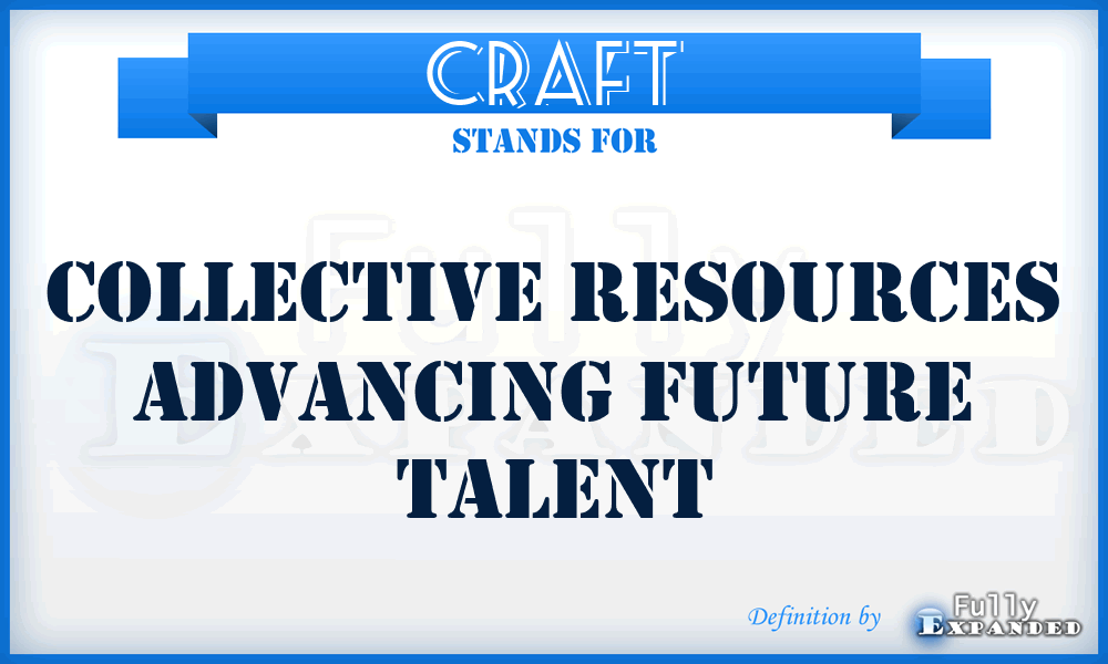 CRAFT - Collective Resources Advancing Future Talent