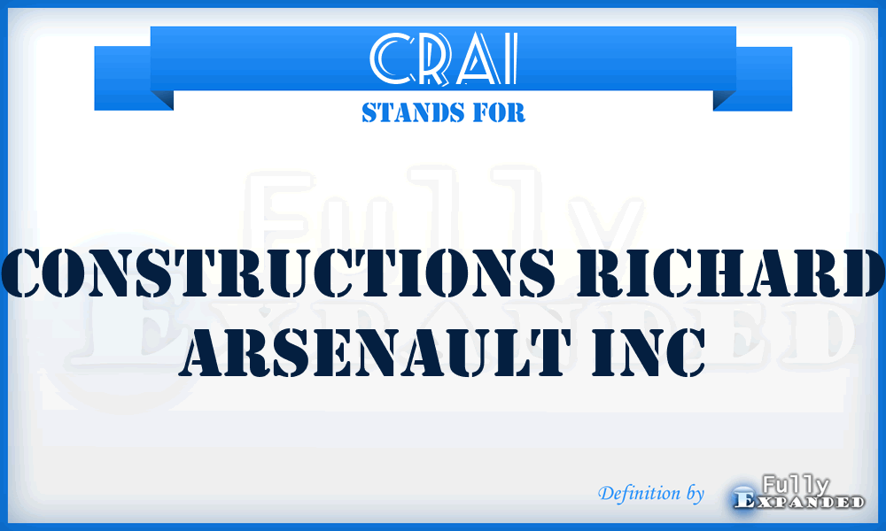 CRAI - Constructions Richard Arsenault Inc