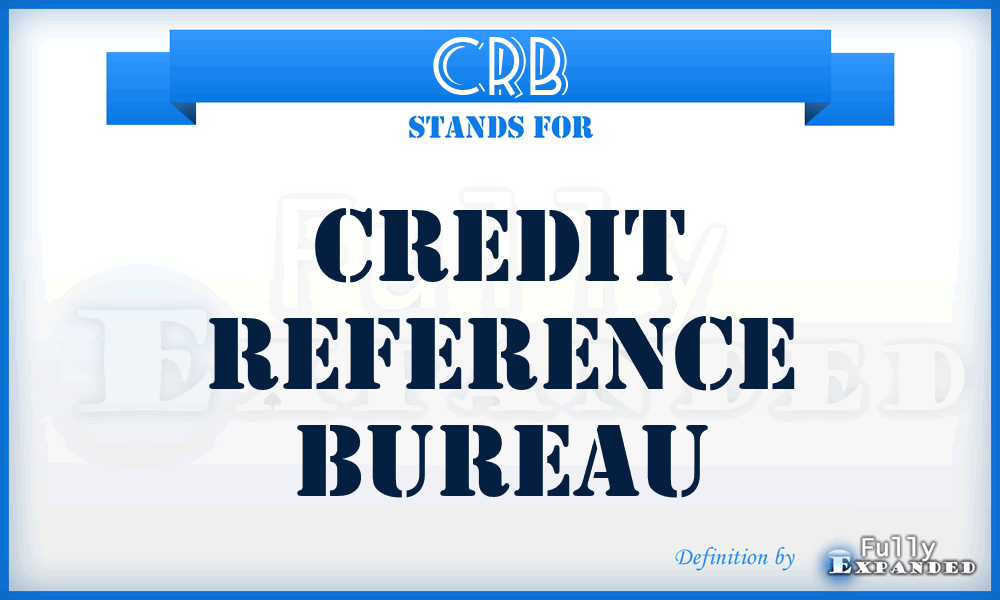 CRB - credit reference bureau
