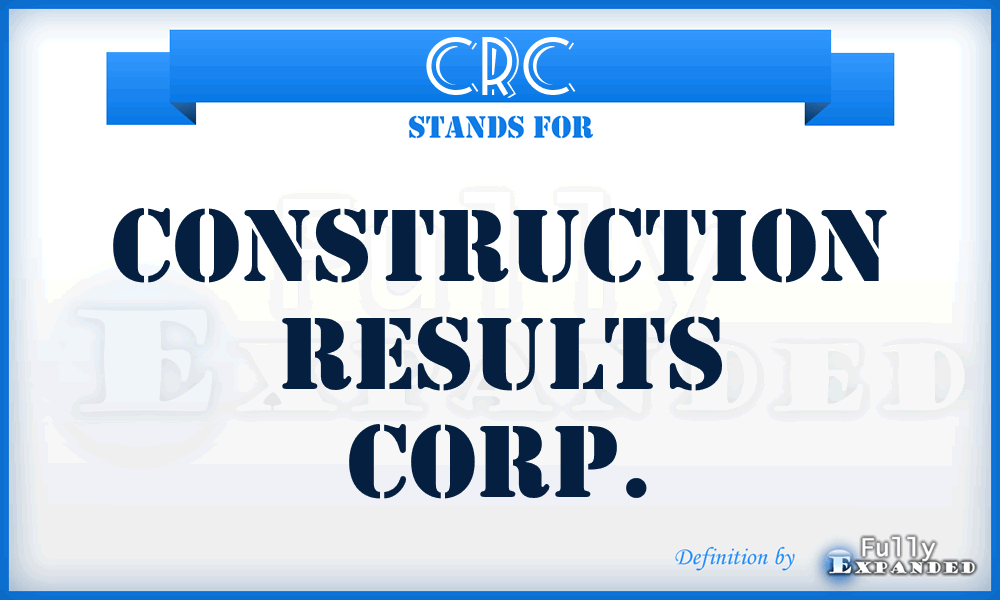 CRC - Construction Results Corp.