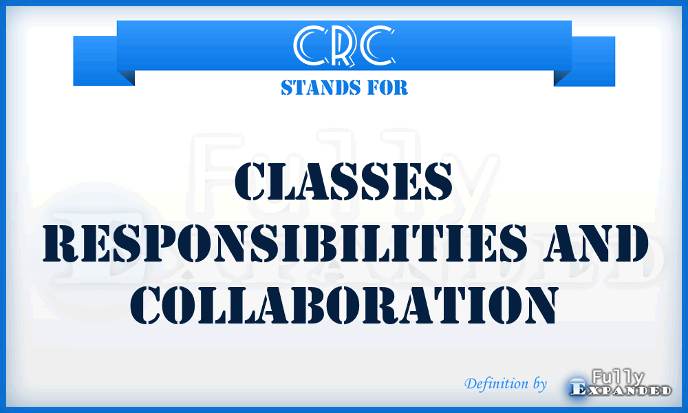 CRC - Classes Responsibilities And Collaboration