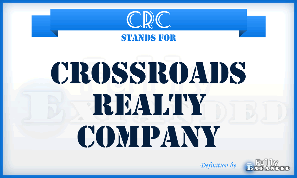 CRC - Crossroads Realty Company