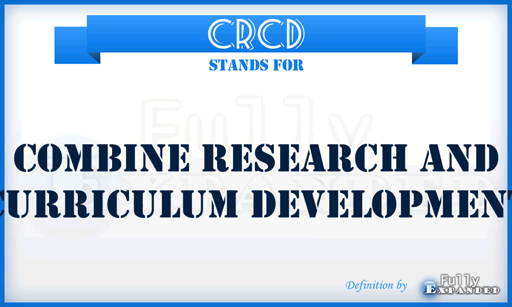CRCD - Combine Research and Curriculum Development