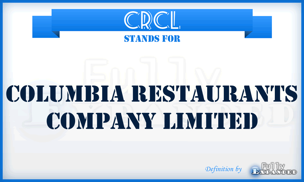 CRCL - Columbia Restaurants Company Limited