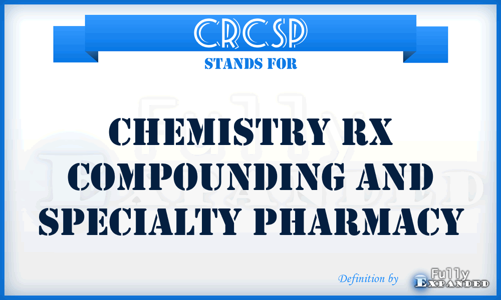 CRCSP - Chemistry Rx Compounding and Specialty Pharmacy