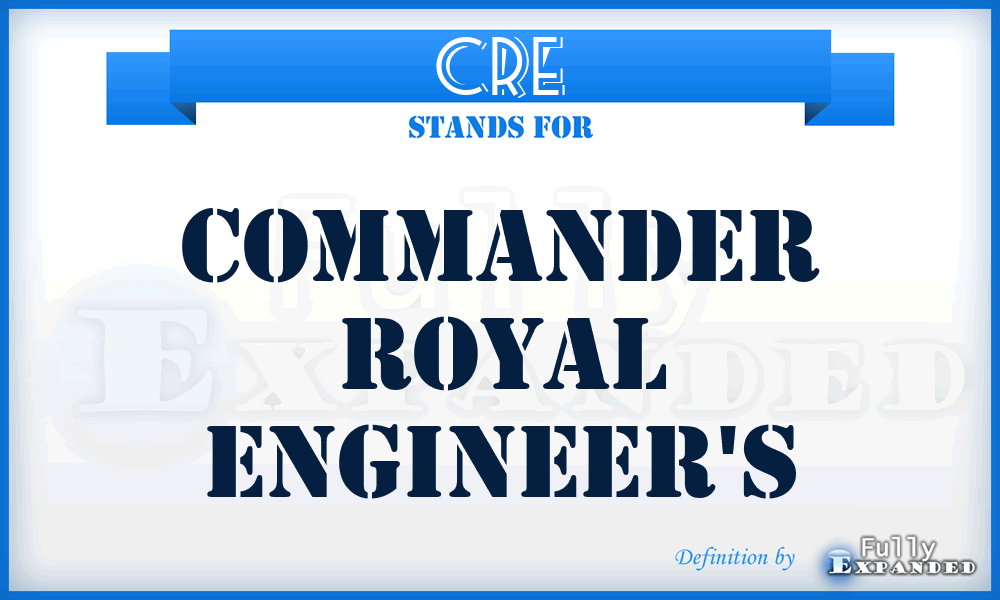 CRE - Commander Royal Engineer's