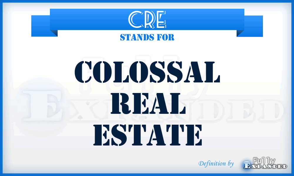 CRE - Colossal Real Estate