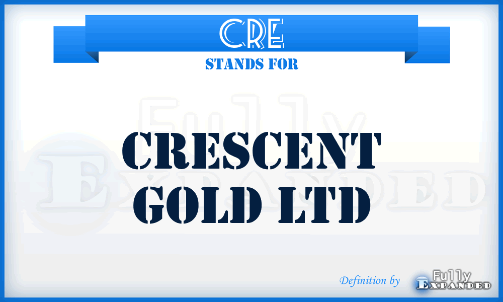 CRE - Crescent Gold Ltd