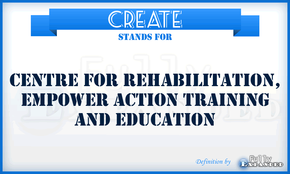 CREATE - Centre for Rehabilitation, Empower Action Training and Education