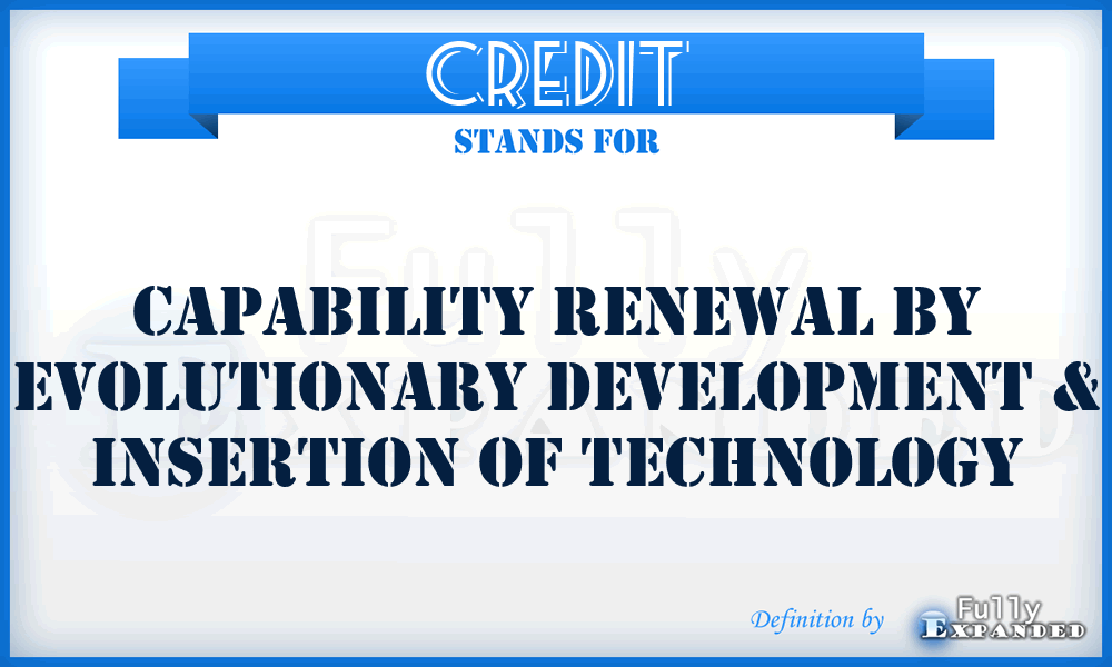 CREDIT - Capability Renewal by Evolutionary Development & Insertion of Technology