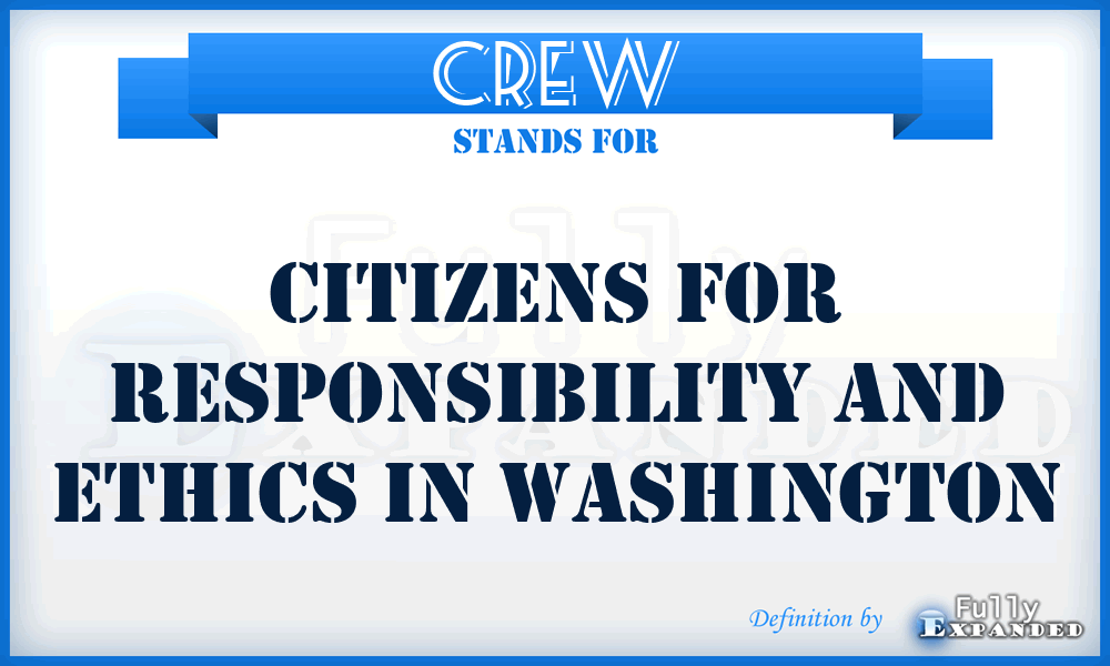 CREW - Citizens for Responsibility and Ethics in Washington