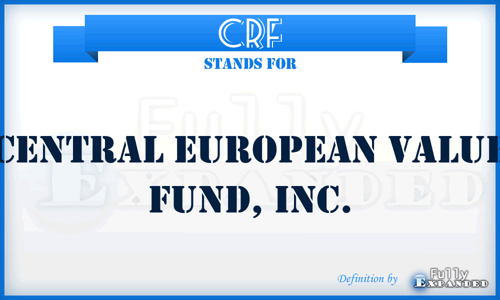 CRF - Central European Value Fund, Inc.