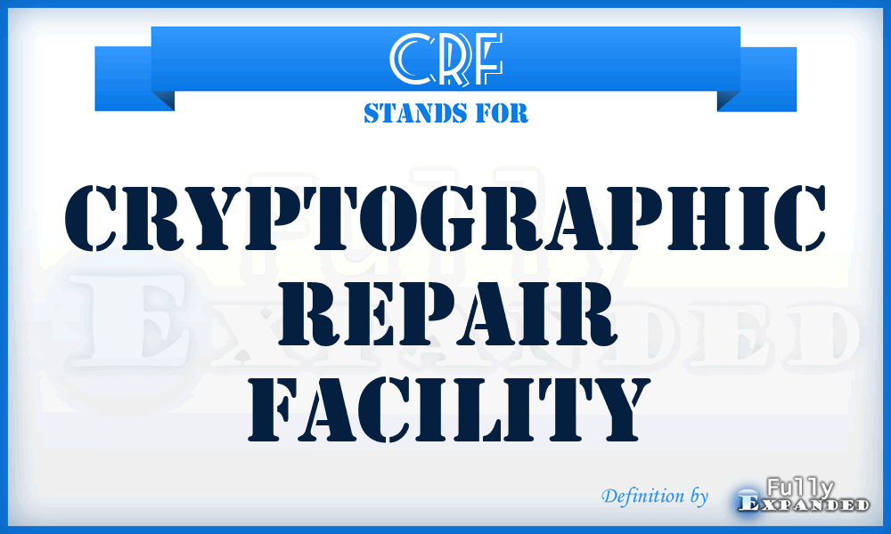 CRF - cryptographic repair facility