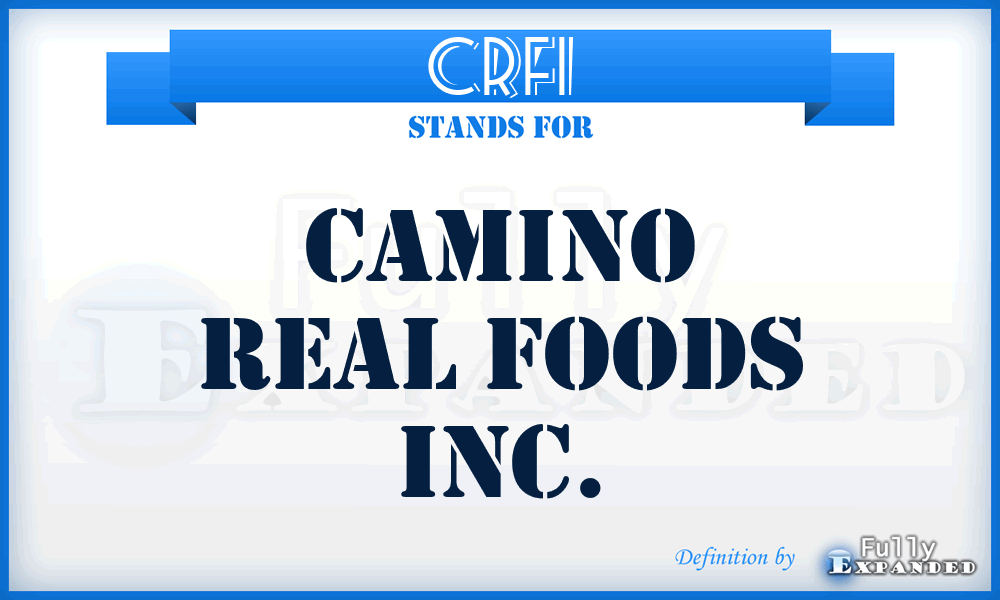 CRFI - Camino Real Foods Inc.