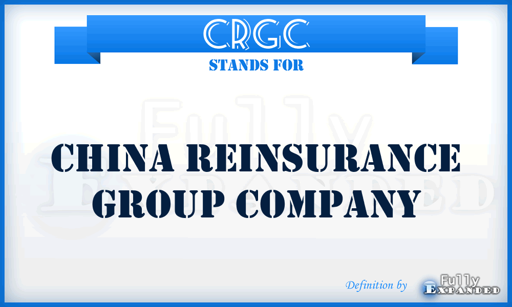 CRGC - China Reinsurance Group Company