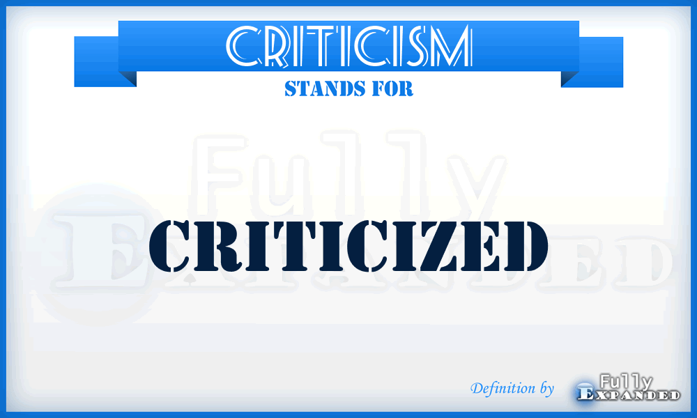 CRITICISM - criticized