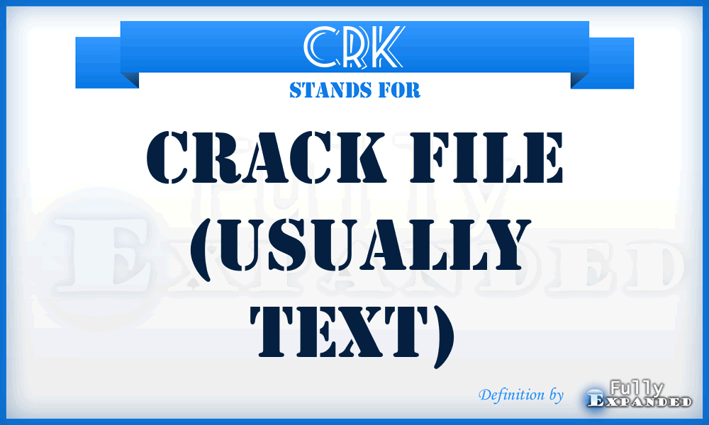 CRK - Crack file (usually text)