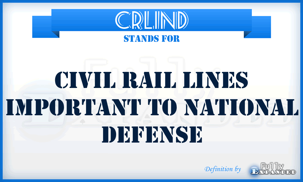 CRLIND - Civil Rail Lines Important To National Defense