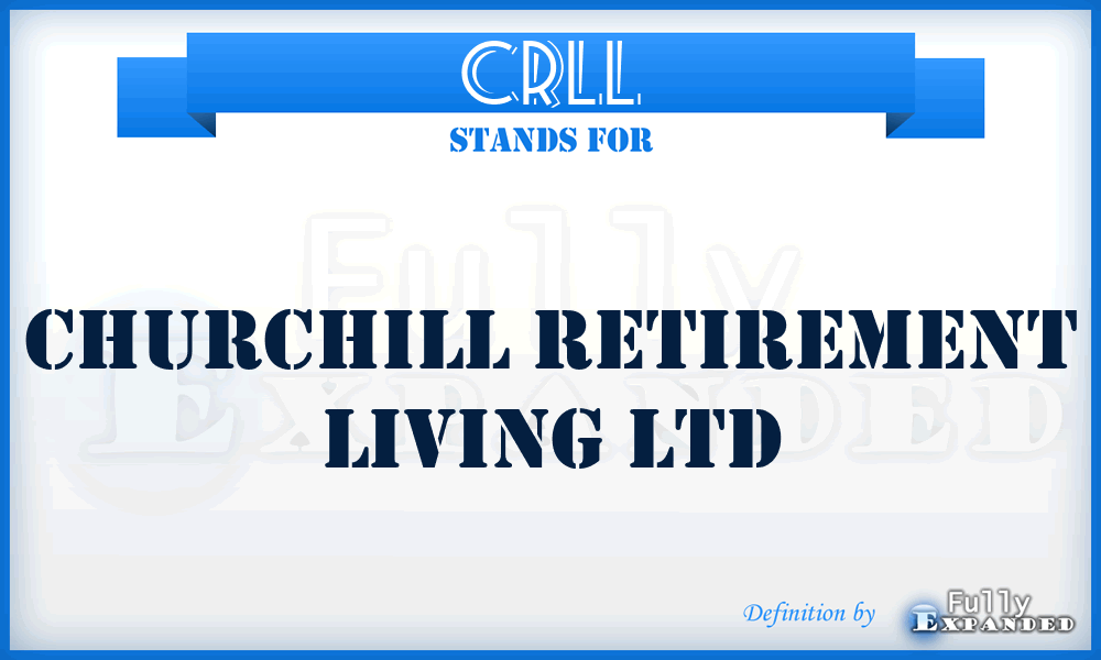 CRLL - Churchill Retirement Living Ltd