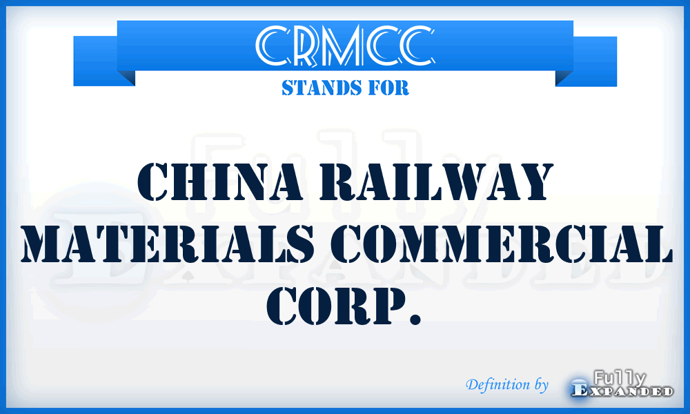 CRMCC - China Railway Materials Commercial Corp.