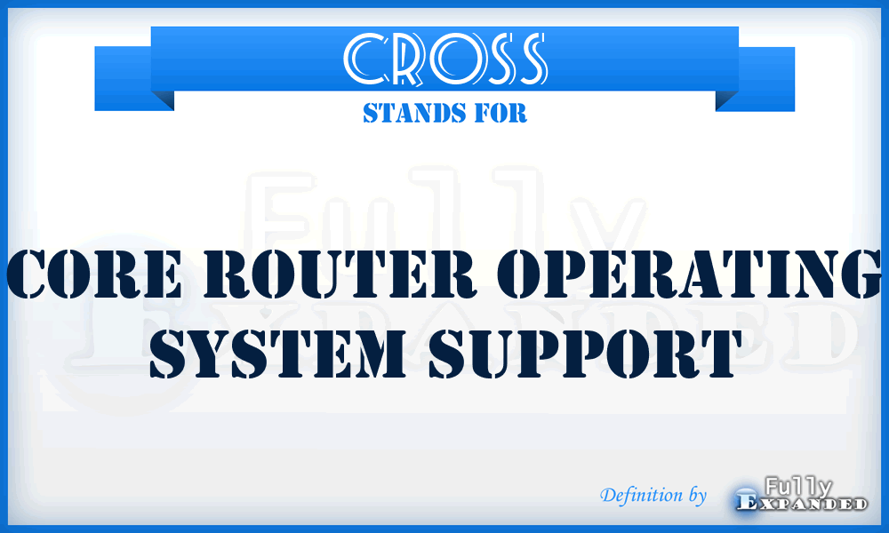CROSS - Core Router Operating System Support