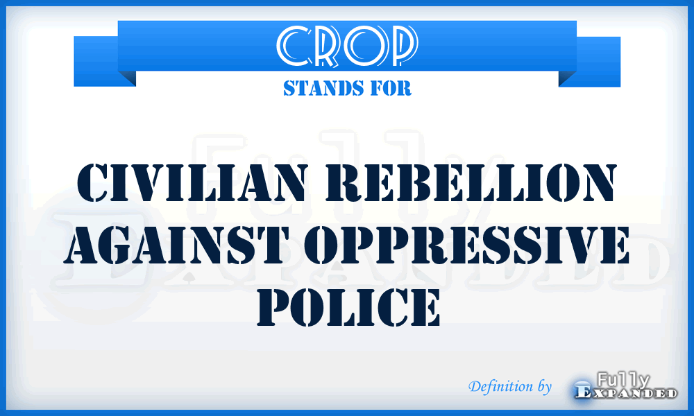 CROP - Civilian Rebellion against Oppressive Police