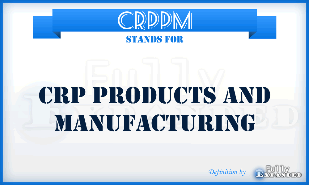 CRPPM - CRP Products and Manufacturing