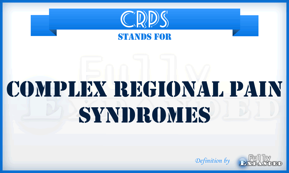 CRPS - Complex Regional Pain Syndromes