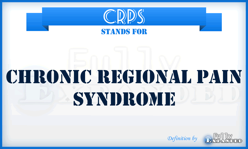 CRPS - Chronic Regional Pain Syndrome