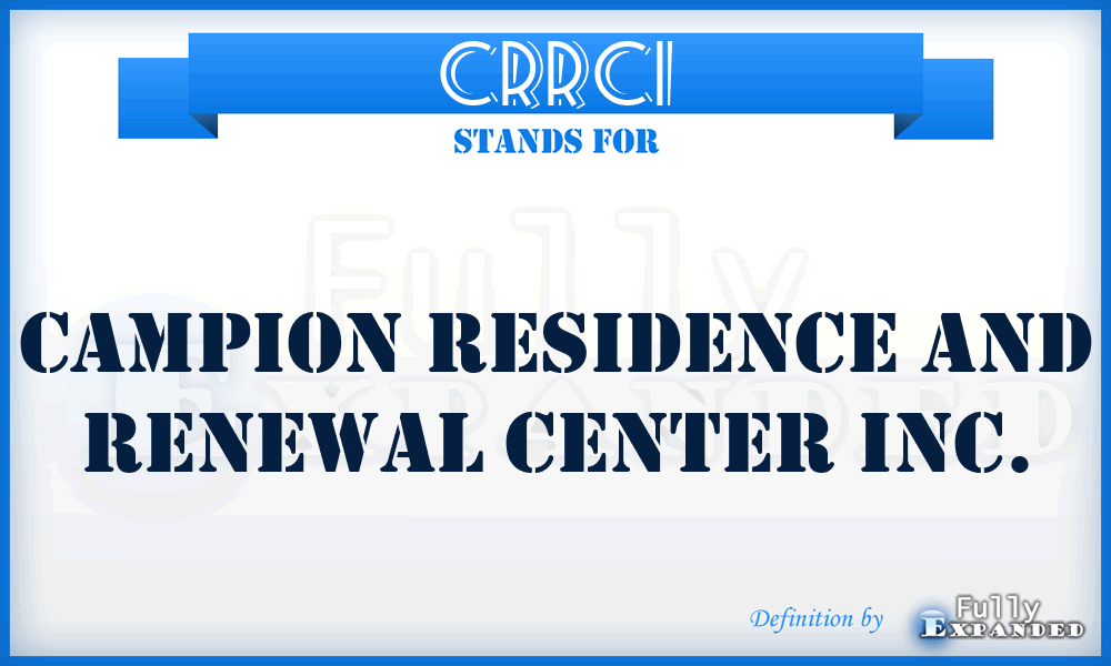 CRRCI - Campion Residence and Renewal Center Inc.