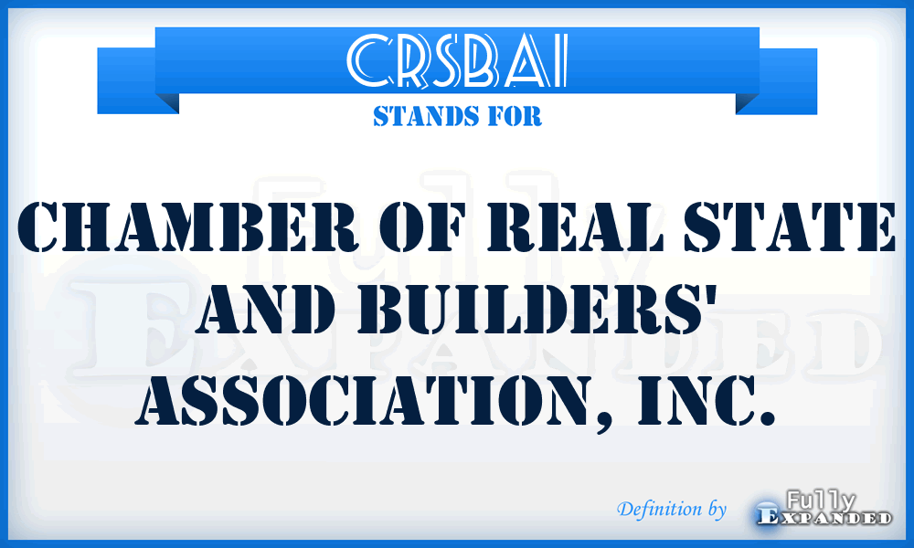 CRSBAI - Chamber of Real State and Builders' Association, Inc.