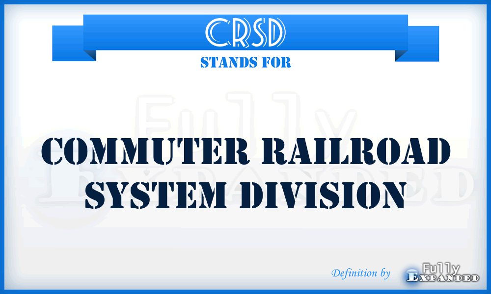 CRSD - Commuter Railroad System Division