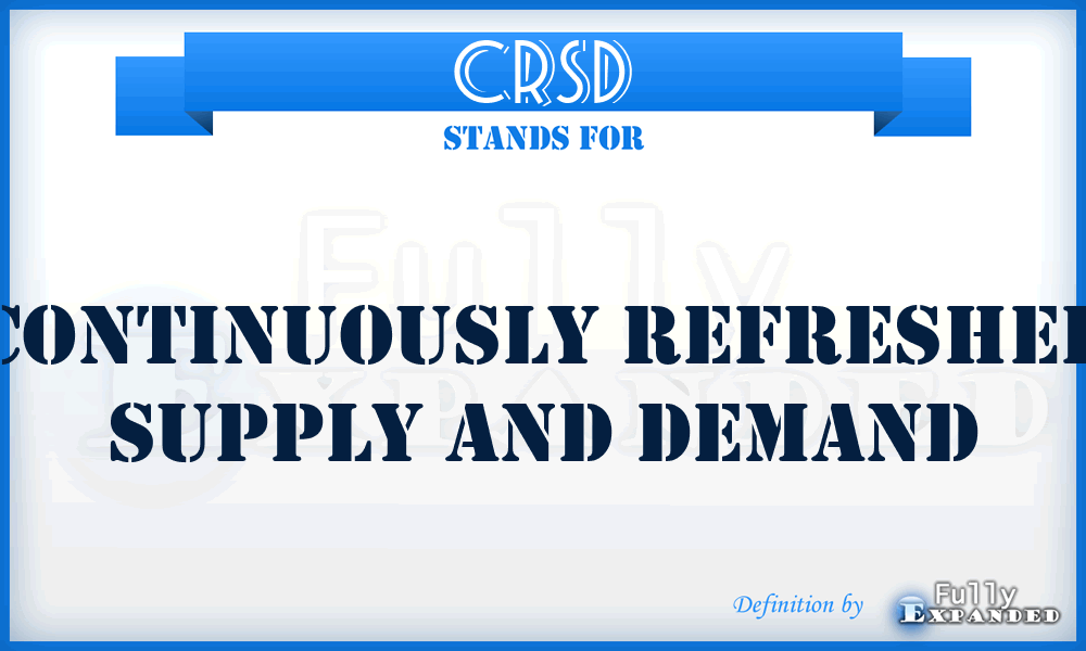 CRSD - Continuously Refreshed Supply And Demand