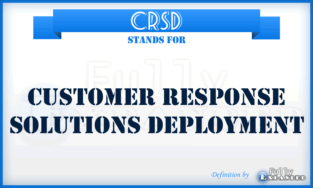 CRSD - Customer Response Solutions Deployment