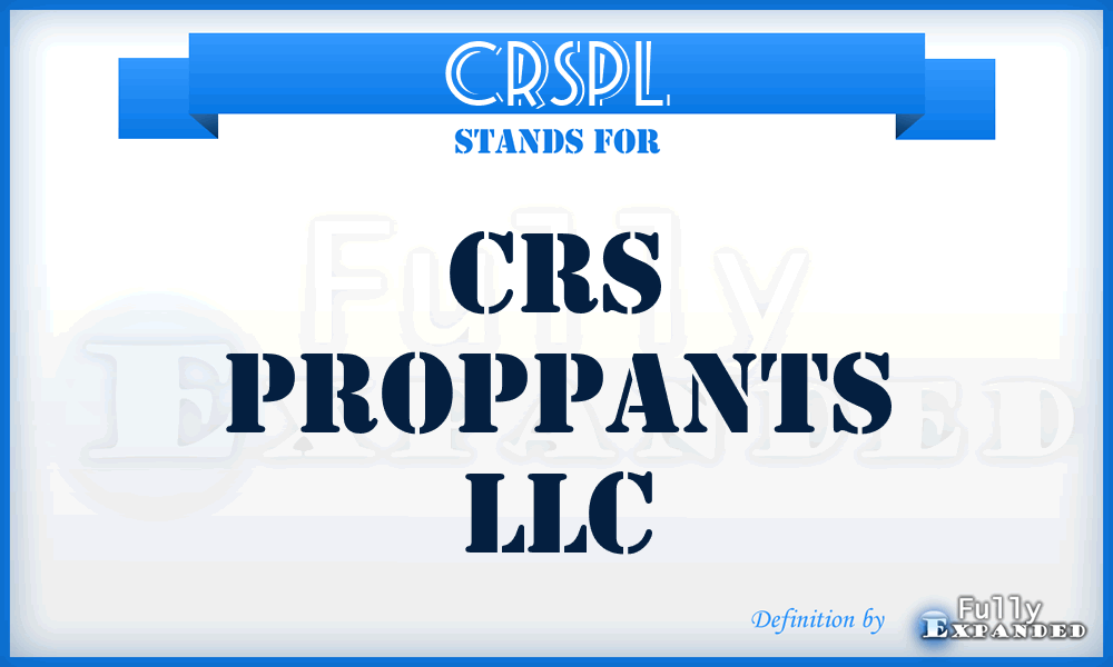 CRSPL - CRS Proppants LLC