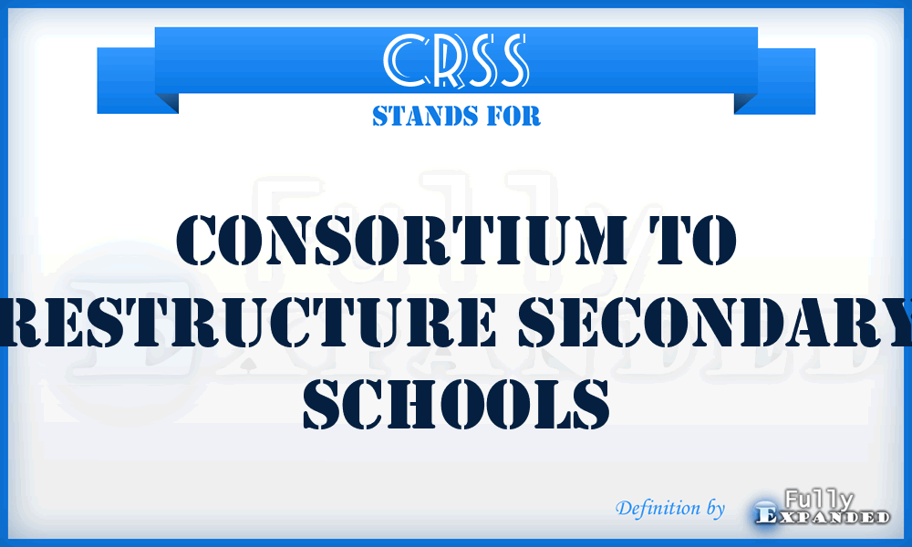 CRSS - Consortium To Restructure Secondary Schools