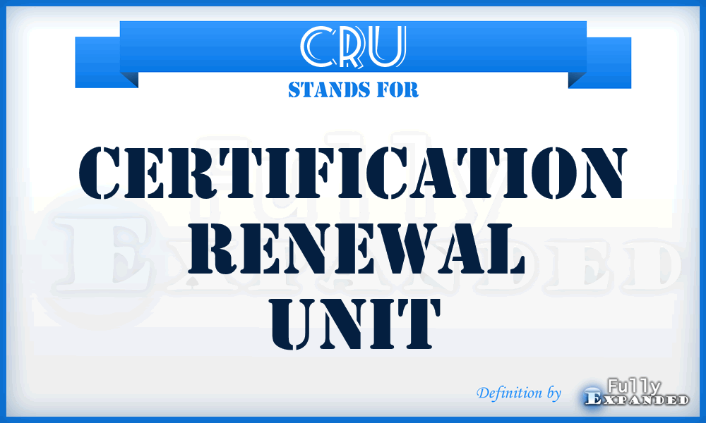 CRU - Certification Renewal Unit