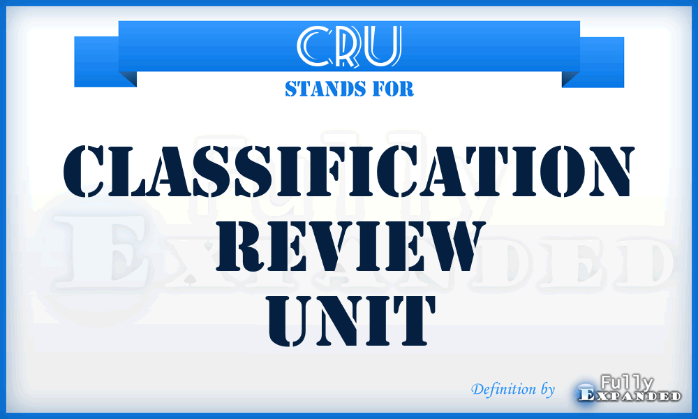 CRU - Classification Review Unit