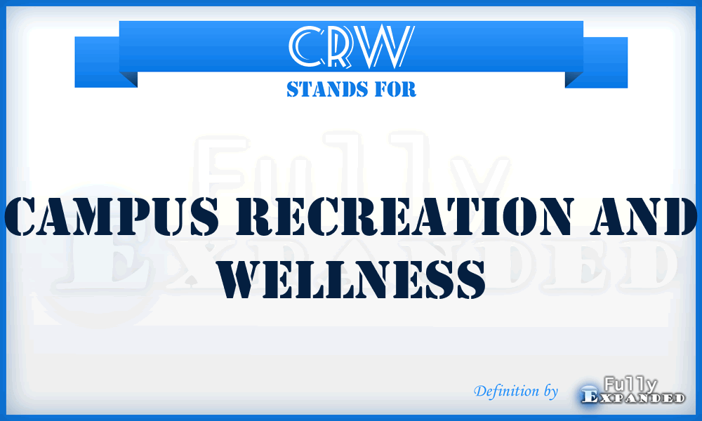 CRW - Campus Recreation and Wellness