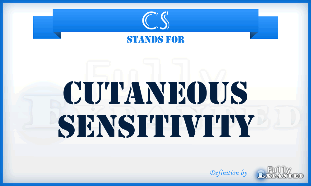 CS - cutaneous sensitivity